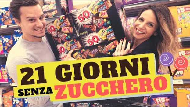 Video SENZA ZUCCHERO per 21 giorni (Abbiamo mollato!) en français