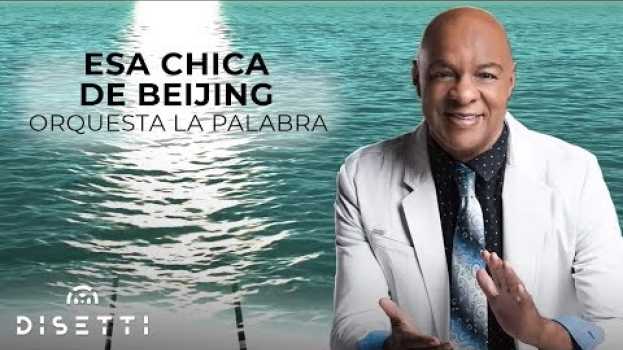 Video Orquesta La Palabra - Esa Chica De Beijing | Salsa Romántica Para Bailar in English