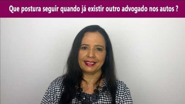 Video 📌 QUE POSTURA SEGUIR QUANDO JÁ EXISTIR OUTRO ADVOGADO NOS AUTOS? en français
