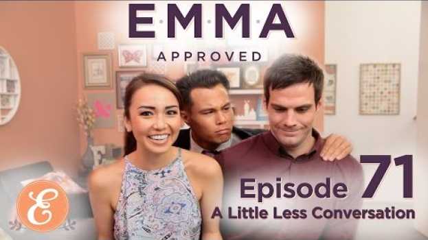 Видео A Little Less Conversation – Emma Approved Ep: 71 на русском