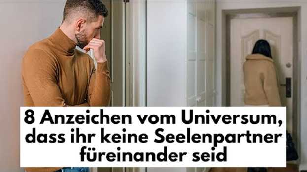 Video 8 Anzeichen vom Universum, dass ihr keine Seelenpartner füreinander seid em português