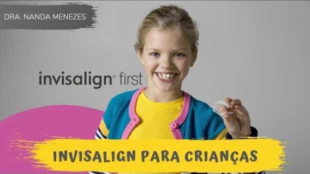 Video Invisalign para crianças | Dra Nanda Menezes in English