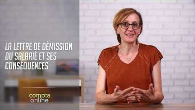 Video La lettre de démission du salarié et ses conséquences su italiano
