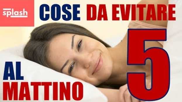 Video 5 cose da non fare al mattino per iniziare bene la giornata col buon umore   türkçe