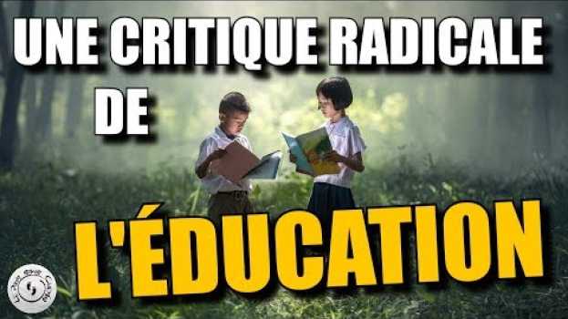 Video UNE CRITIQUE RADICALE DE L'ÉDUCATION en español