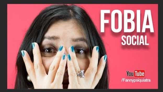 Video ¿Cómo saber si tengo fobia social? | Fanny psiquiatra su italiano
