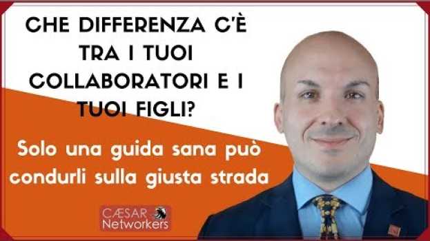 Video CHE DIFFERENZA C’È TRA I TUOI COLLABORATORI E I TUOI FIGLI? en español