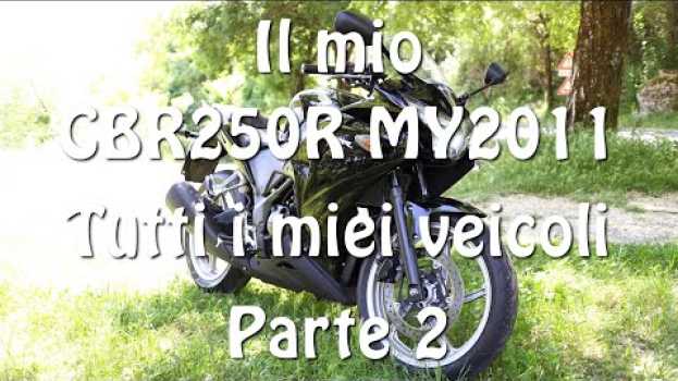 Video Il mio CBR250R MY2011 - Tutti i miei veicoli - Parte2 in English