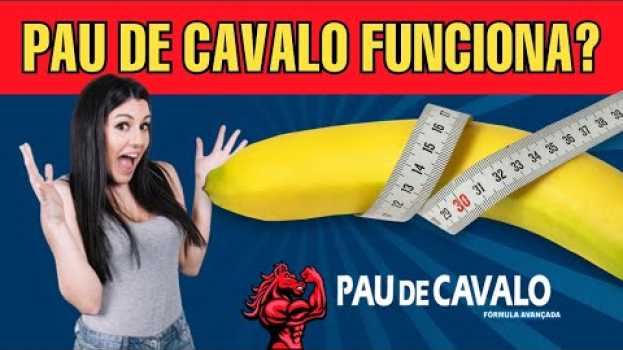 Video Pau de Cavalo Funciona?  Pau de Cavalo Aumenta Mesmo? Onde Comprar Pau de Cavalo Cápsulas? in English
