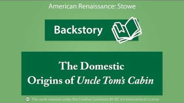 Video The Domestic Origins of Uncle Tom's Cabin en español