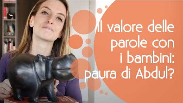 Видео Il valore delle parole con i bambini: hai paura di Abdul? на русском