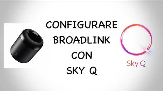 Video CONFIGURARE IL BROADLINK CON SKY Q - ITA -   türkçe
