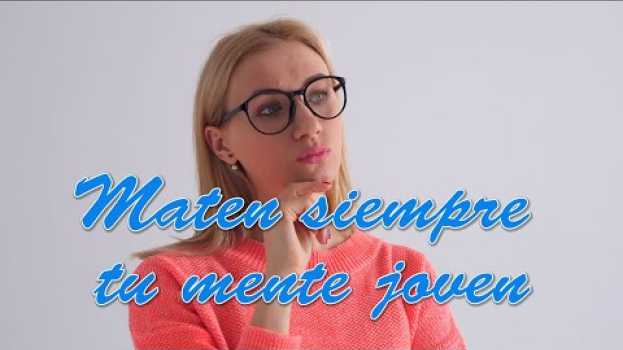 Video Maten siempre tu mente joven in English