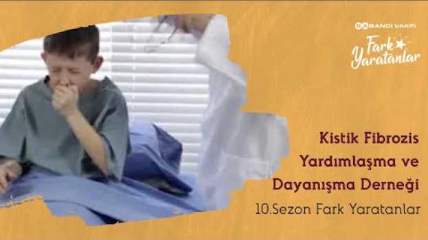 Video Kistik Fibrozis Yardımlaşma ve Dayanışma Derneği | 10. Sezon | Fark Yaratanlar en français
