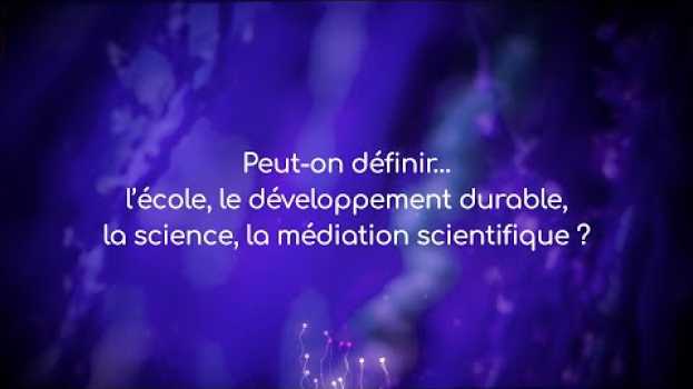 Video Peut-on définir... l'école, le développement durable, la science, la médiation scientifique ? po polsku