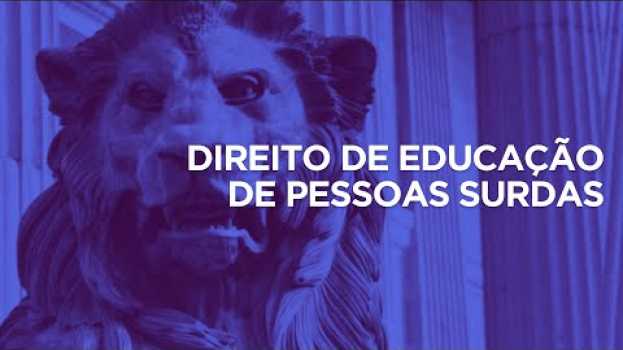 Video Direito de educação de Pessoas Surdas en español