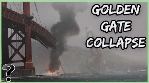 Video What If The Golden Gate Bridge Collapsed? auf Deutsch
