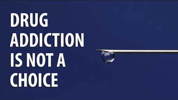 Video Drug addiction is not a choice   türkçe