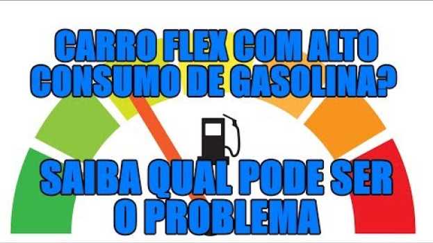 Video Carro flex com alto consumo de gasolina? Saiba qual pode ser o problema su italiano
