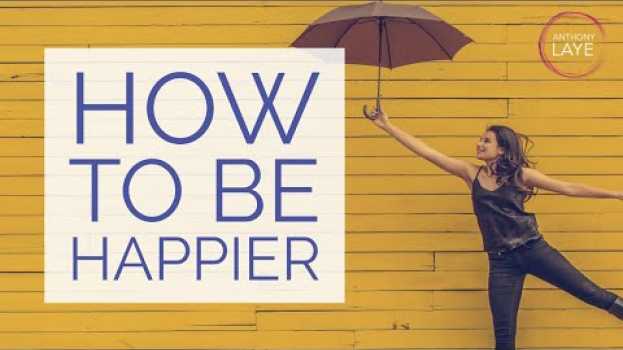 Video How To Be Happier auf Deutsch