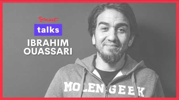 Video #14 - Ibrahim Ouassari - L’entrepreneuriat (re)donne-t-il du sens aux jeunes ? en español