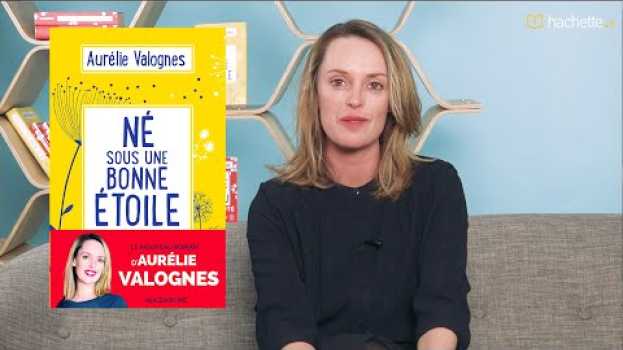 Video Aurélie Valognes présente "Né sous une bonne étoile" auf Deutsch