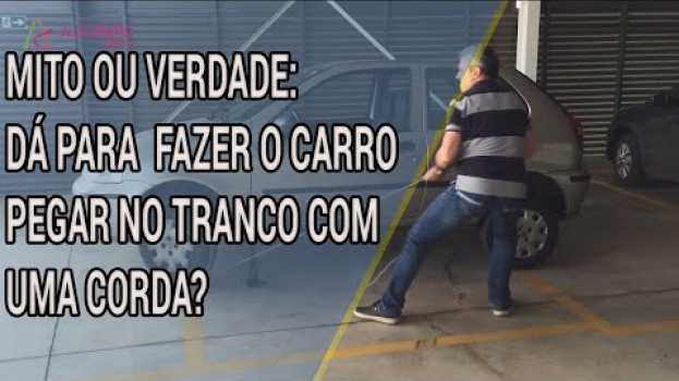 Video Fazer o carro pegar no tranco com uma corda: mito ou verdade? po polsku