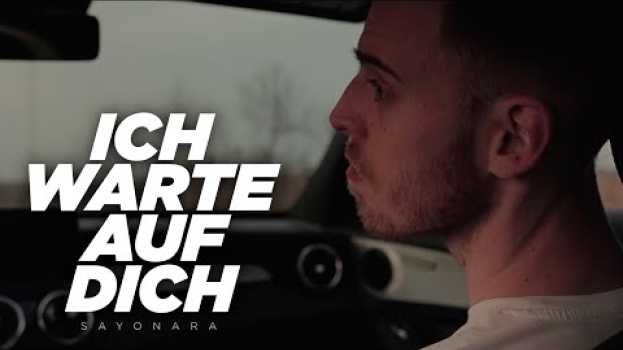 Video SAYONARA - ICH WARTE AUF DICH (Official Video) prod. by Sayonara em português