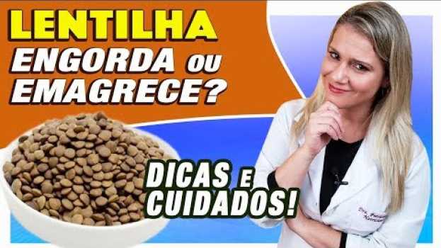 Video Lentilha Engorda ou Emagrece? É Low Carb? [DICAS e CUIDADOS]   türkçe