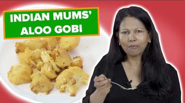 Video Indian Mums Try Other Indian Mums' Aloo Gobi auf Deutsch