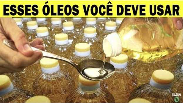 Video 🌿Esses São Os 5 Óleos QUE VOCÊ DEVE Usar Para Cozinhar Pelo o Bem da Sua SAÚDE e De Sua Família   türkçe