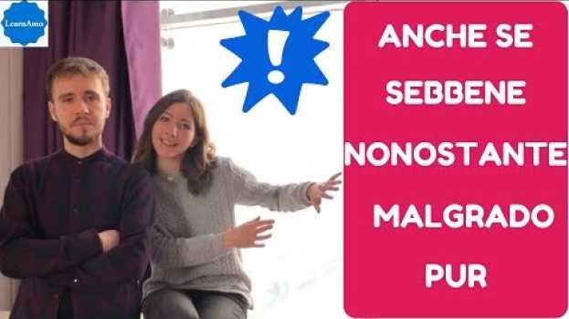 Video Anche se + sebbene + nonostante + malgrado + pur (come usare concessive italiano) - Italian lesson em português