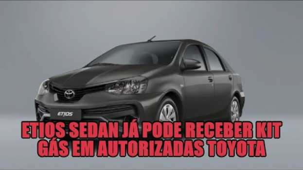 Video Etios Sedan já pode receber kit gás em autorizadas Toyota   türkçe