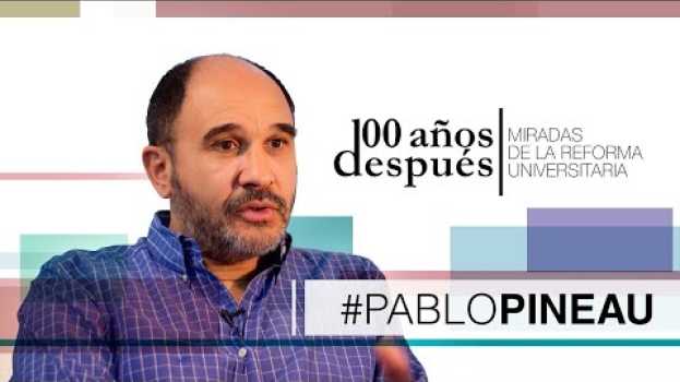 Video Reforma Universitaria, 100 Años Después - PABLO PINEAU po polsku
