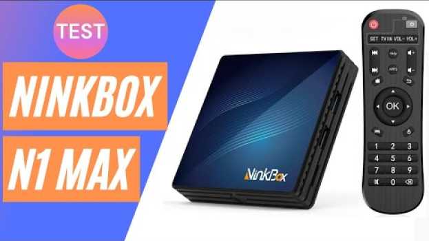 Video Test NinkBox N1 Max : une des box Android les plus vendues (+coup de gueule) en français