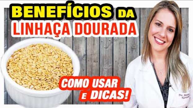 Видео Benefícios da Linhaça Dourada - Para Que Serve e Como Usar [DICAS!] на русском