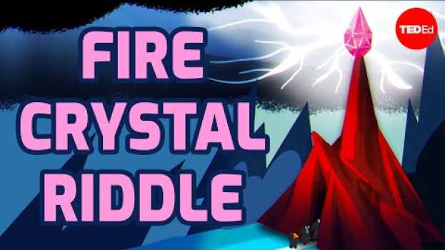 Video Everything changed when the fire crystal got stolen - Alex Gendler en français