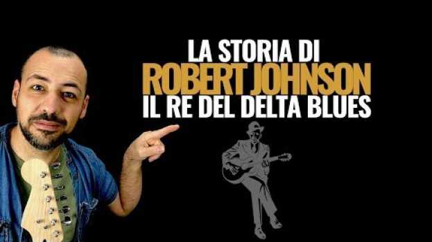 Video La Storia di Robert Johnson - Certezze e Leggende sulla vita del Re del Delta Blues en español