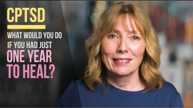 Video CPTSD: If You Had Just ONE YEAR to HEAL (Here's What I'd Do) po polsku