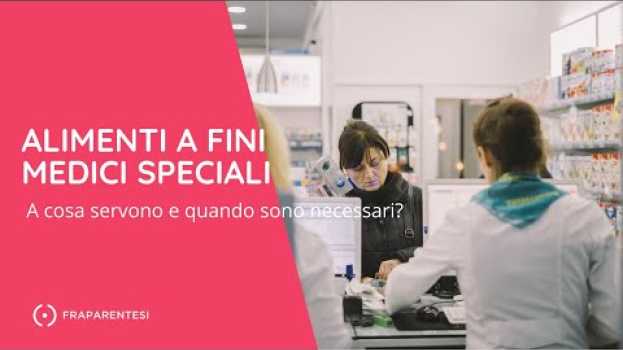 Video Cosa sono gli alimenti a fini medici speciali e quando sono necessari? en français