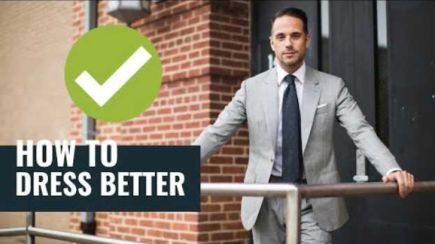 Video 5 EASY WAYS To Improve Your Style | How To Dress Better For Guys 2020 su italiano