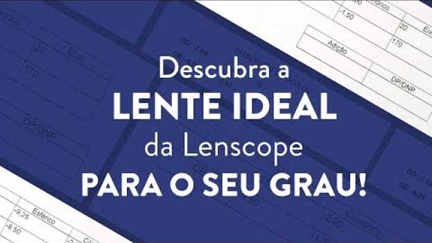 Video Como descobrir a lente da Lenscope ideal para o seu grau en español