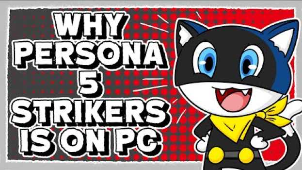 Video Why Persona 5 Strikers is Coming to PC auf Deutsch