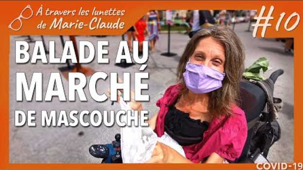 Video À travers les lunettes de Marie-Claude #10 : BALADE AU MARCHÉ DE MASCOUCHE po polsku