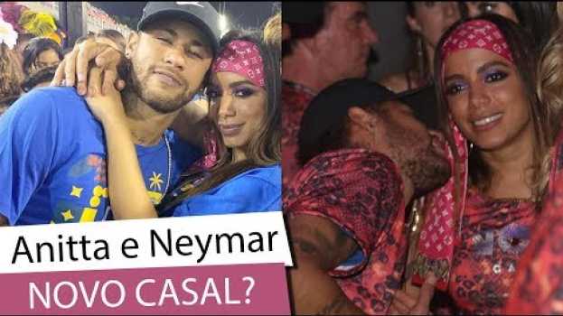 Video ANITTA e NEYMAR JR. | Saiba tudo o que rolou (2019) su italiano
