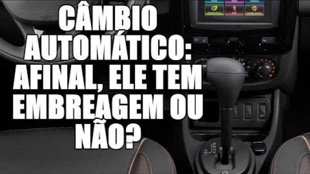Video Câmbio automático: afinal, ele tem embreagem ou não? su italiano