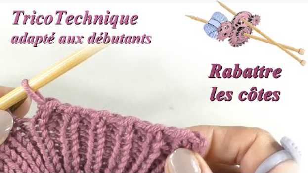Video Tuto tricot : Rabattre les mailles des côtes su italiano