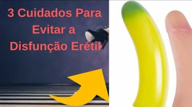 Video 3 Cuidados Para Evitar a Disfunção Erétil | VEJA AQUI! in English
