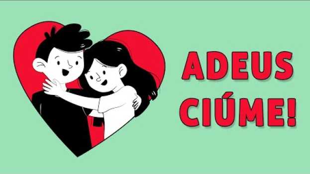 Video CIÚMES: COMO DEIXAR DE SER CIUMENTO | 7 Dicas auf Deutsch