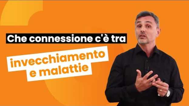 Video Che connessione c'è tra invecchiamento e malattie | Filippo Ongaro em português